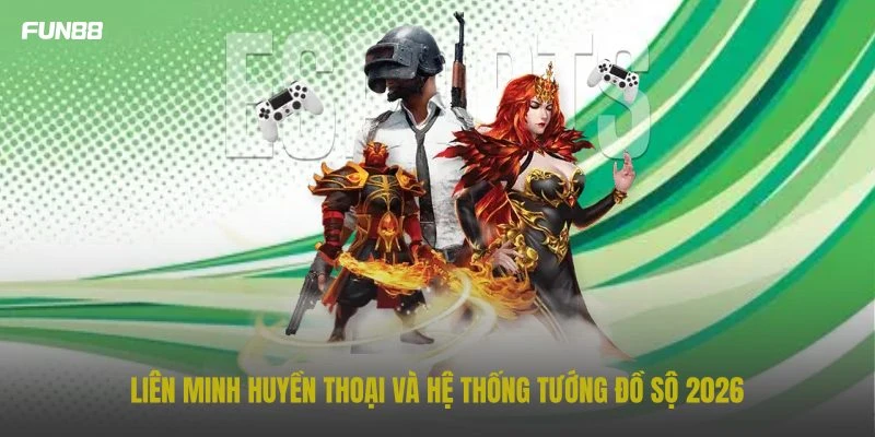 lien-minh-huyen-thoai-tai-fun88-va-he-thong-tuong-do-so-2026