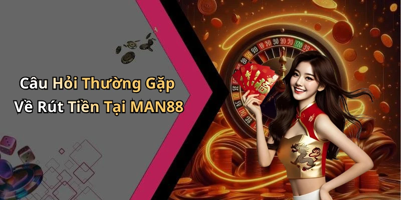 rut-tien-man88-huong-dan-nhanh-chong-de-nhan-tien-thuong