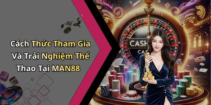 the-thao-man88-kham-pha-the-gioi-giai-tri-truc-tuyen-dinh-cao