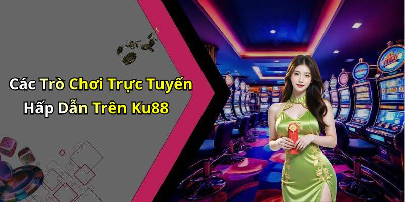 ku88-kham-pha-the-gioi-giai-tri-truc-tuyen-day-hap-dan-17692