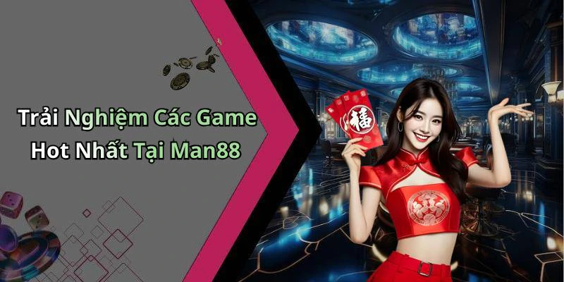 man88-kham-pha-the-gioi-giai-tri-truc-tuyen-hap-dan-nhat-17802