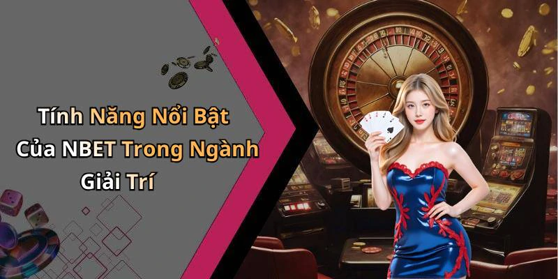 nbet-kham-pha-the-gioi-giai-tri-truc-tuyen-day-thu-vi-18477