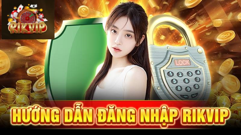 dang-nhap-rikvip-don-gian-de-dang-trai-nghiem-cuoc-dinh-cao-3051