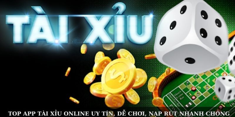 top-app-tai-xiu-online-uy-tin-de-choi-nap-rut-nhanh-chong-3292