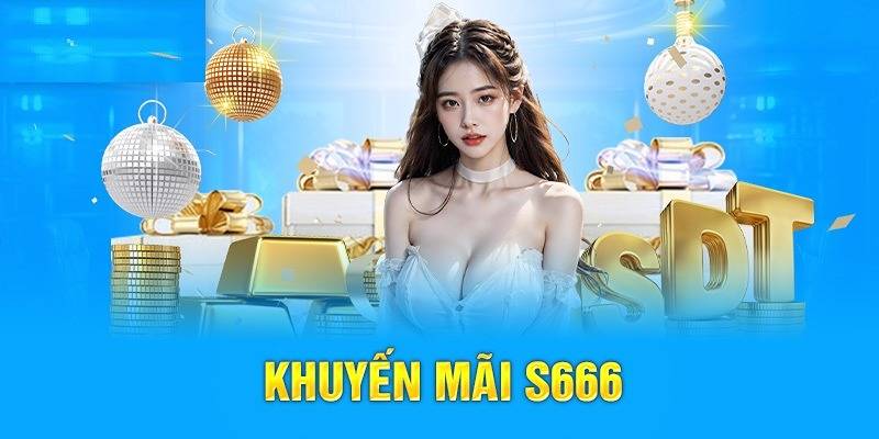 chuong-trinh-khuyen-mai-s666-danh-cho-nguoi-choi-ca-cuoc-3783