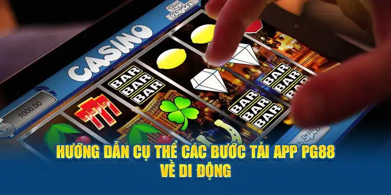 huong-dn-tai-app-pg88-nhanh-chong-cho-moi-cau-hinh-dien-thoai-3799