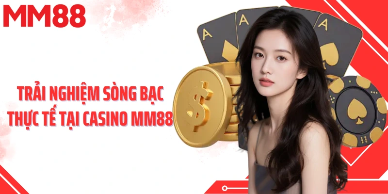 sanh-casino-mm88-the-gioi-giai-tri-dinh-cao-danh-cho-nguoi-choi-yeu-su-chan-thuc-5177