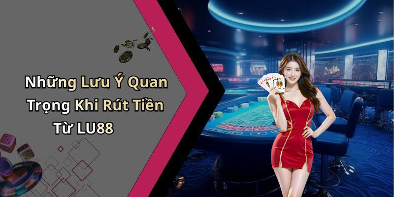 hinh-anh-rut-tien-lu88-huong-dan-nhanh-chong-de-nhan-tien-thuong-2