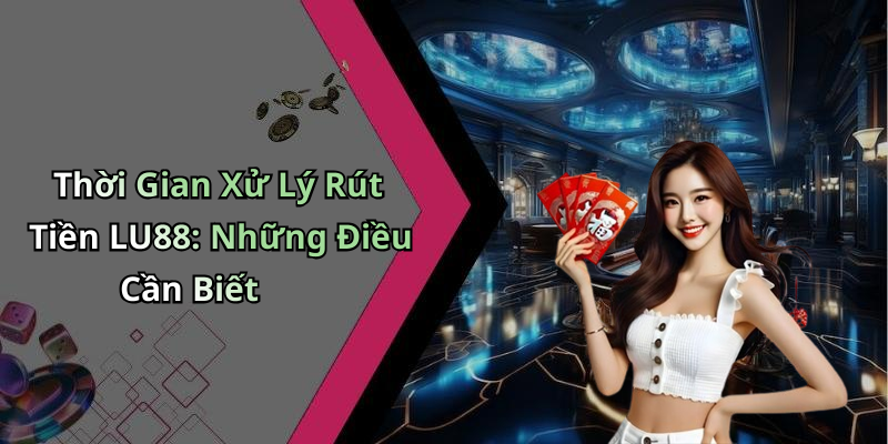 hinh-anh-rut-tien-lu88-huong-dan-nhanh-chong-de-nhan-tien-thuong-1