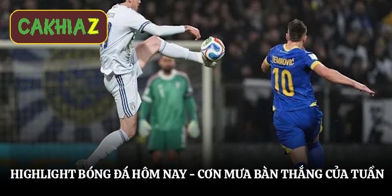 hinh-anh-highlight-bong-da-hom-nay-con-mua-ban-thang-cua-tuan-2