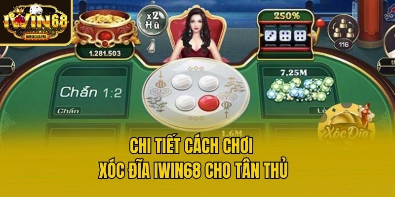 hinh-anh-cach-choi-xoc-dia-iwin68-huong-dan-don-gian-hieu-qua-cho-nguoi-moi-5596-0