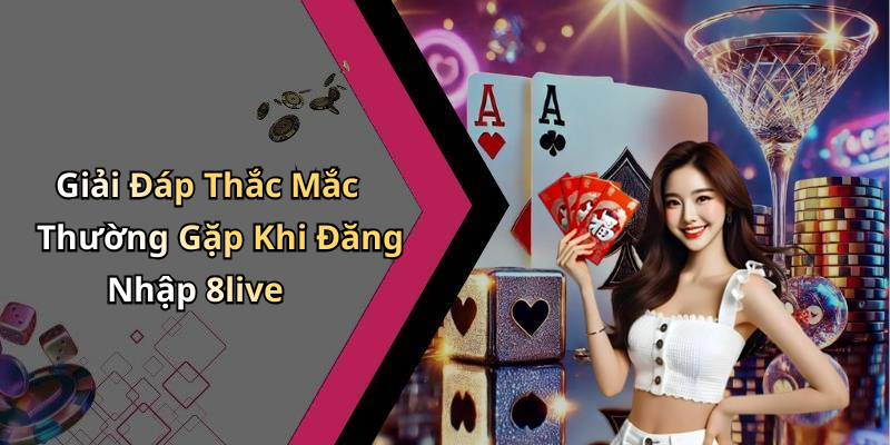 hinh-anh-dang-nhap-8live-trai-nghiem-giai-tri-dinh-cao-ngay-hom-nay-1