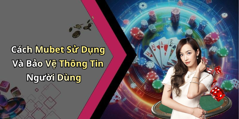 hinh-anh-chinh-sach-bao-mat-mubet-bao-ve-thong-tin-nguoi-dung-an-toan-va-tin-cay-1