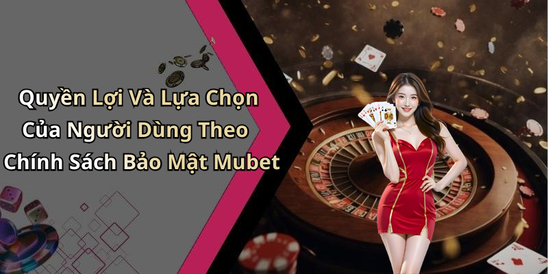 hinh-anh-chinh-sach-bao-mat-mubet-bao-ve-thong-tin-nguoi-dung-an-toan-va-tin-cay-2