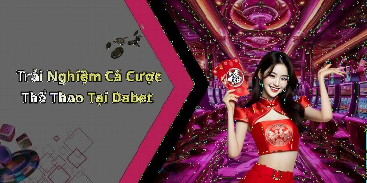 hinh-anh-dabet-kham-pha-the-gioi-giai-tri-truc-tuyen-day-hap-dan-0