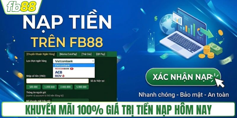 hinh-anh-nap-tien-fb88-nhan-thuong-100-gia-tri-tien-gui-hom-nay-3