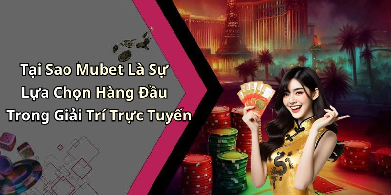 hinh-anh-mubet-kham-pha-the-gioi-giai-tri-truc-tuyen-dinh-cao-0