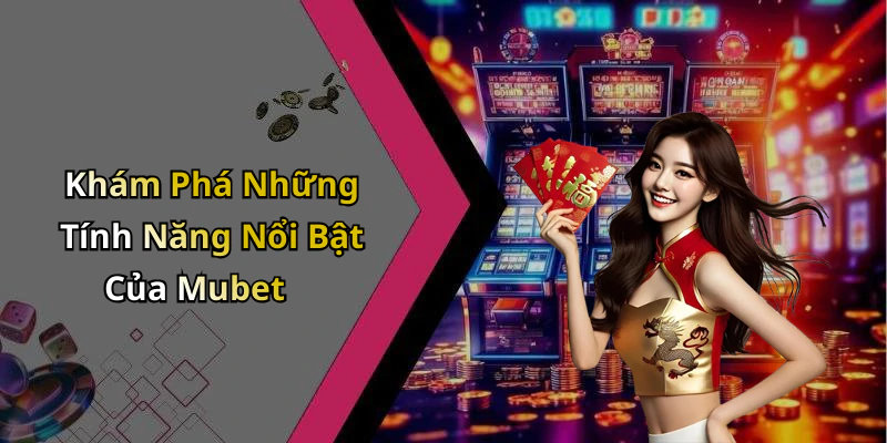 hinh-anh-mubet-trai-nghiem-giai-tri-truc-tuyen-dinh-cao-voi-game-hap-dan-nhat-1