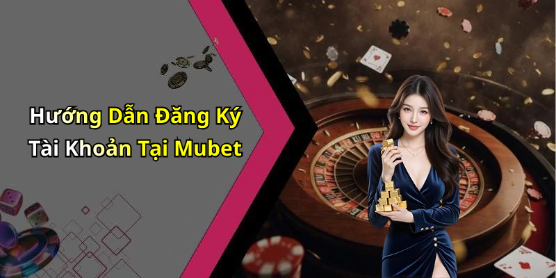hinh-anh-mubet-kham-pha-the-gioi-giai-tri-truc-tuyen-dinh-cao-ngay-hom-nay-1