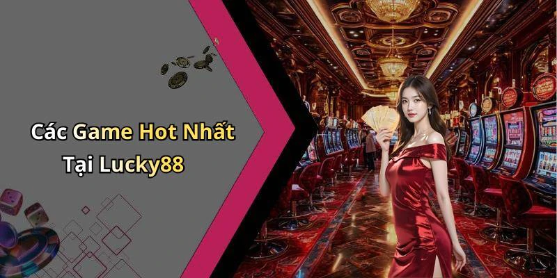 hinh-anh-lucky88-kham-pha-the-gioi-giai-tri-truc-tuyen-dinh-cao-17821-0