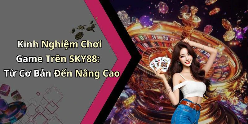 hinh-anh-sky88-kham-pha-the-gioi-giai-tri-truc-tuyen-day-hap-dan-18098-0