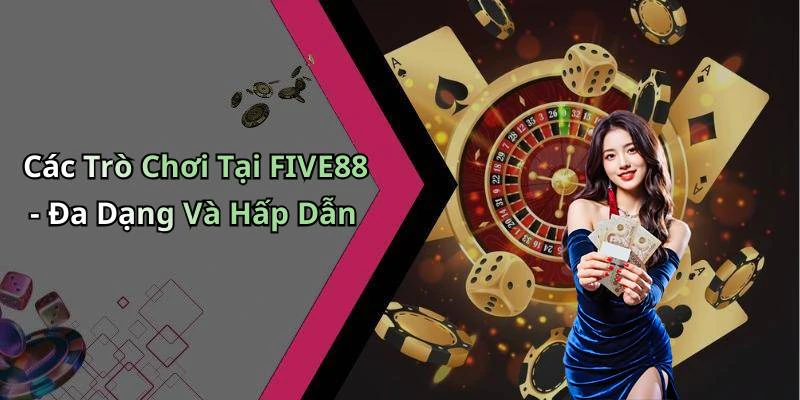 hinh-anh-five88-kham-pha-the-gioi-giai-tri-truc-tuyen-dinh-cao-18318-0