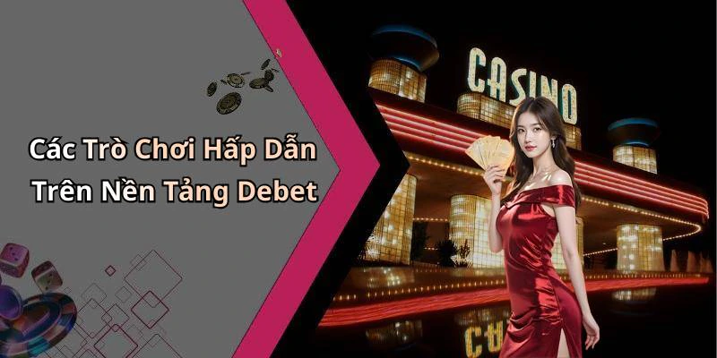 hinh-anh-debet-kham-pha-the-gioi-giai-tri-truc-tuyen-day-hap-dan-18515-0