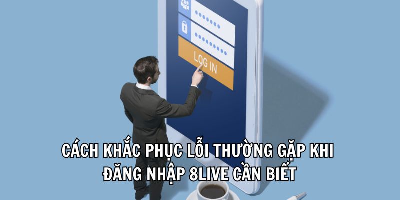 hinh-anh-quy-trinh-dang-nhap-8live-tu-a-z-cho-nguoi-moi-bat-dau-2364-2