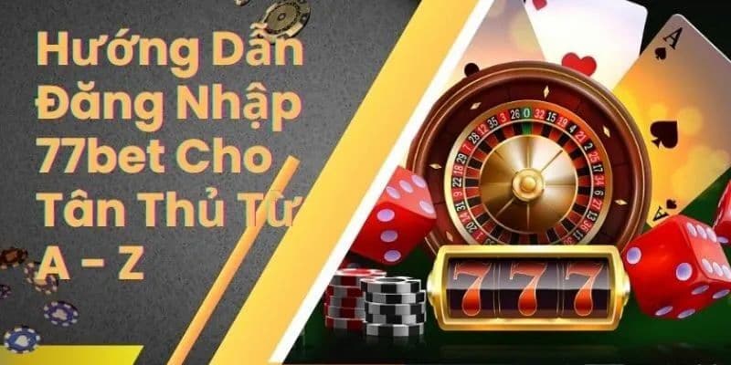 hinh-anh-huong-dn-dang-nhap-77bet-day-du-danh-cho-thanh-vien-moi-2627-0