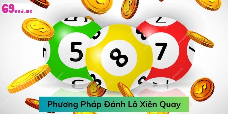 hinh-anh-lo-xien-quay-la-gi-phuong-phap-danh-lo-xien-quay-bat-hu-680-2