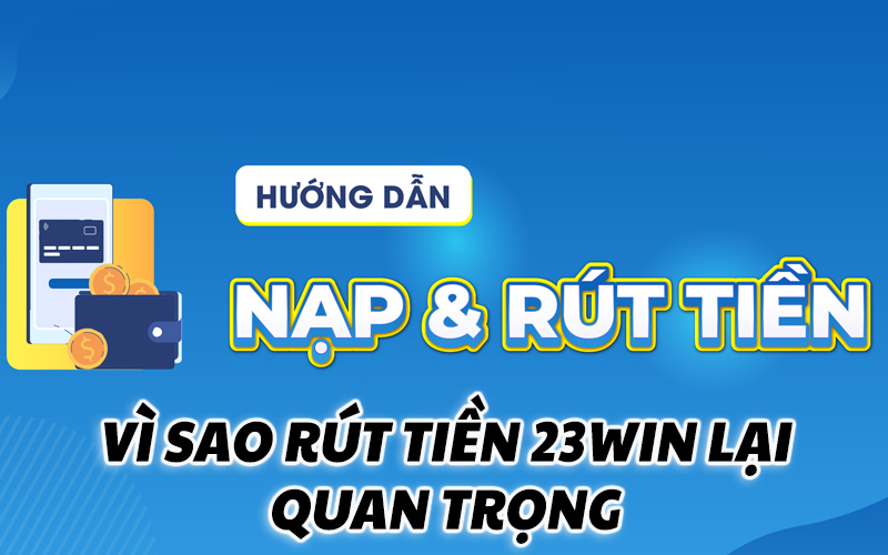 hinh-anh-rut-tien-23win-thao-tac-quan-trong-newbie-khong-nen-bo-qua-3500-0