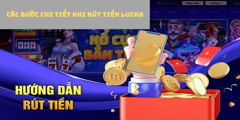 hinh-anh-rut-tien-luck8-huong-dn-chi-tiet-rut-tien-sieu-toc-3514-1