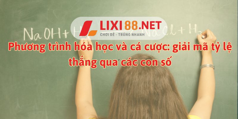 hinh-anh-phuong-trinh-hoa-hoc-va-ca-cuoc-giai-ma-ty-le-thang-qua-cac-con-so-2201-0