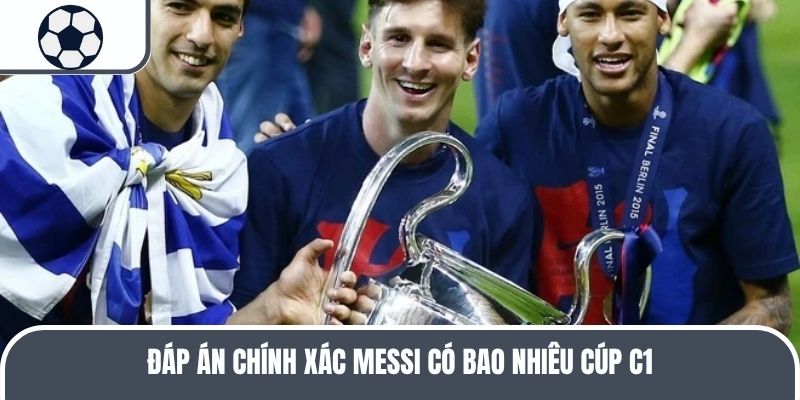 hinh-anh-messi-co-bao-nhieu-cup-c1-va-nhung-chien-tich-vi-dai-4755-0