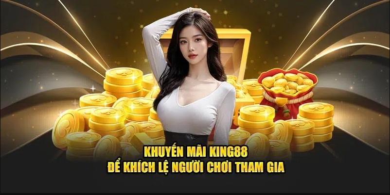 hinh-anh-khuyen-mai-king88--san-choi-uu-dai-dinh-cao-danh-cho-nguoi-choi-hien-dai-5285-0