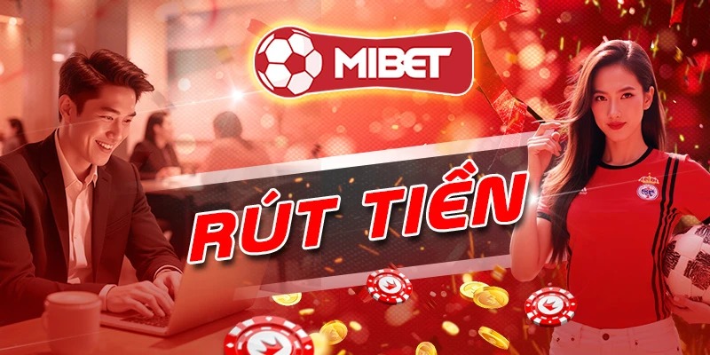 hinh-anh-rut-tien-tai-mibet-mat-bao-lau-huong-dn-chi-tiet-3214-0