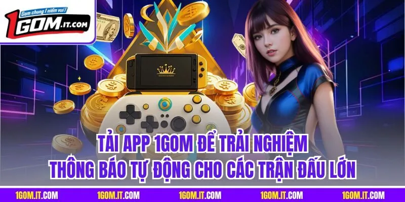 hinh-anh-tai-app-1gom--trai-nghiem-ca-cuoc-di-dong-muot-ma-an-toan-4764-1