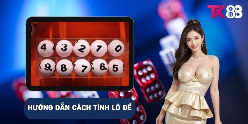 hinh-anh-cach-tinh-lo-de-dung-cach-va-choi-thang-lon-cung-tx88-2994-2