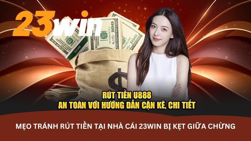 hinh-anh-rut-tien-23win-tranh-nhung-loi-pho-bien-khien-bi-delay-5444-2