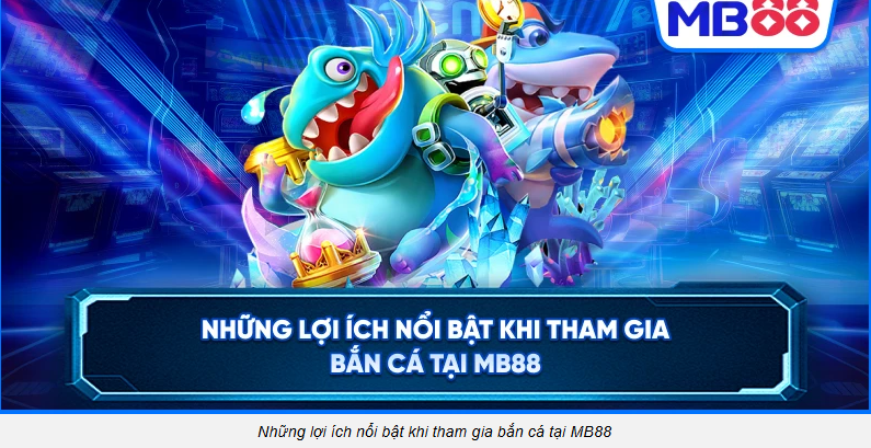 hinh-anh-ban-ca-mb88-cho-tan-thu-luat-choi-gon-chon-phong-dung-suc-tranh-chay-xu-tu-phut-dau-5397-1