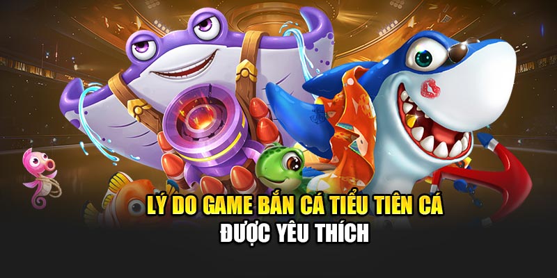 hinh-anh-ban-ca-tieu-tien-ca--game-dep-xu-khung-cach-choi-de-dang-4569-0