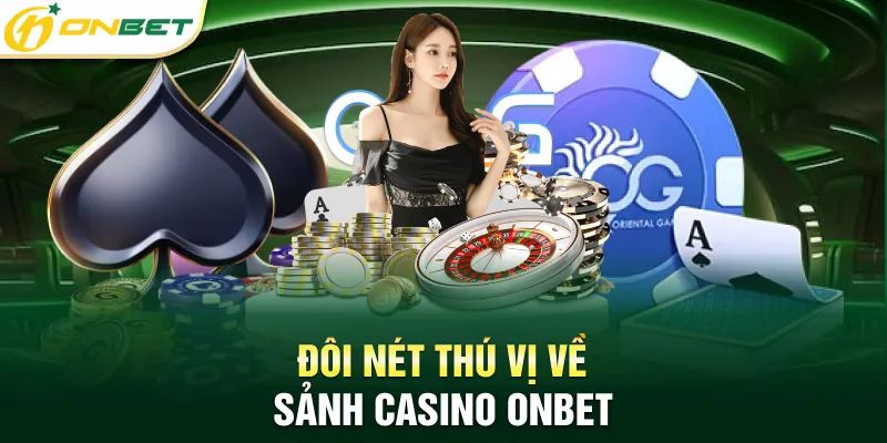 hinh-anh-vi-sao-casino-onbet-la-lua-chon-hang-dau-cho-dan-cuoc-viet-4526-0