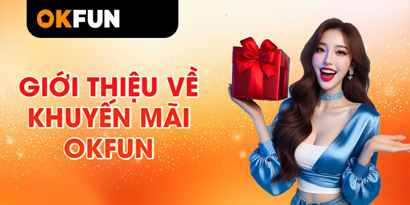 hinh-anh-khuyen-mai-casino-okfun-hap-dn-nhat-danh-cho-nguoi-choi-moi-4548-0