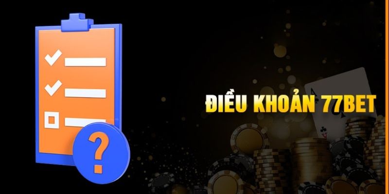 hinh-anh-dieu-khoan-va-dieu-kien-77bet-voi-cap-nhat-moi-nhat-nam-2025-3361-0