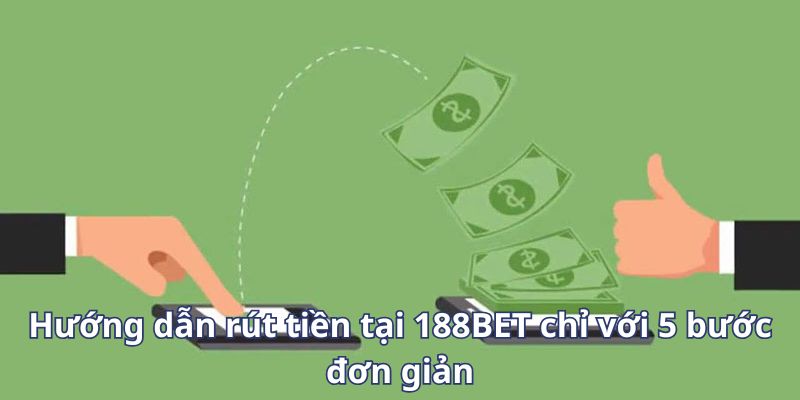 hinh-anh-huong-dn-rut-tien-tai-188bet-nhanh-chong-an-toan-2921-2