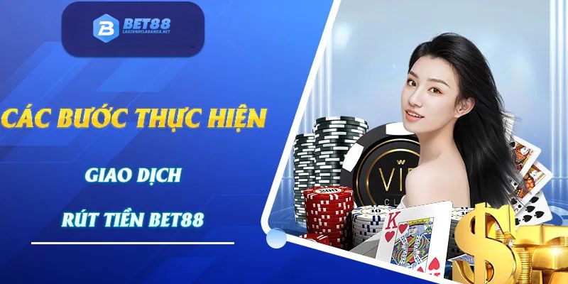 hinh-anh-huong-dn-cach-thuc-va-dieu-kien-rut-tien-bet88-nhanh-nhat-2991-3